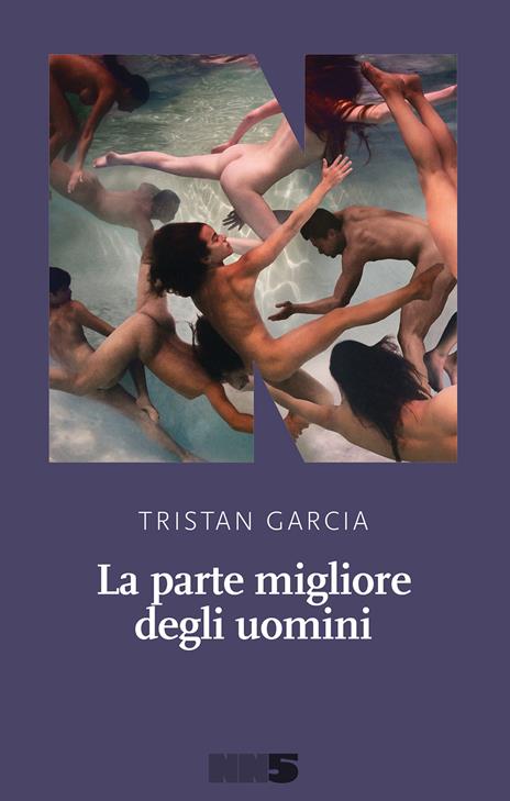 La parte migliore degli uomini - Tristan Garcia - copertina