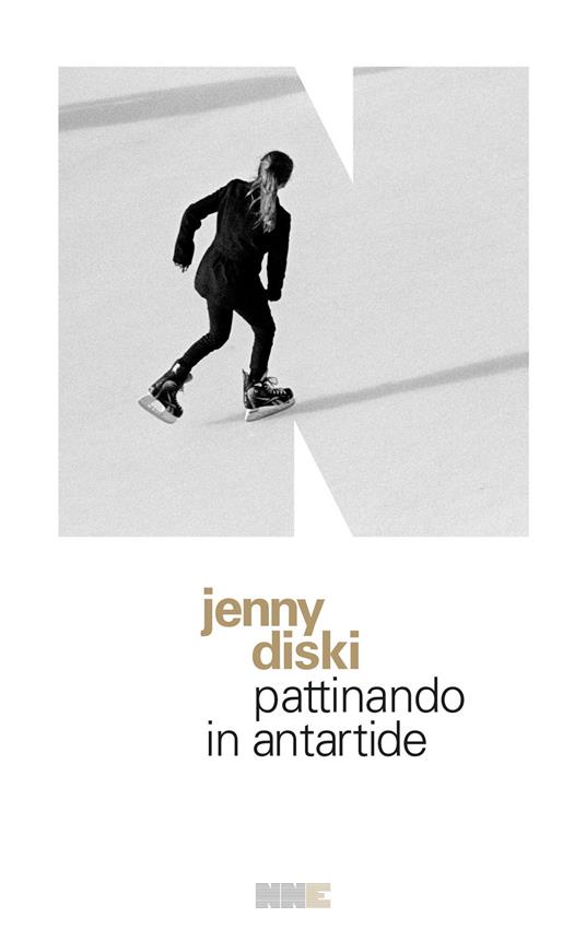 Pattinando in Antartide - Jenny Diski,Fabio Cremonesi,Francesca Bandel Dragone - ebook