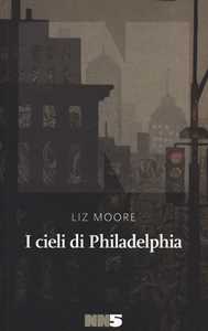 Libro I cieli di Philadelphia Liz Moore