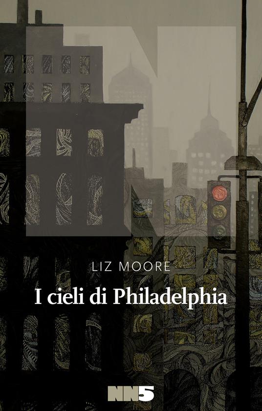 I cieli di Philadelphia - Liz Moore,Ada Arduini - ebook