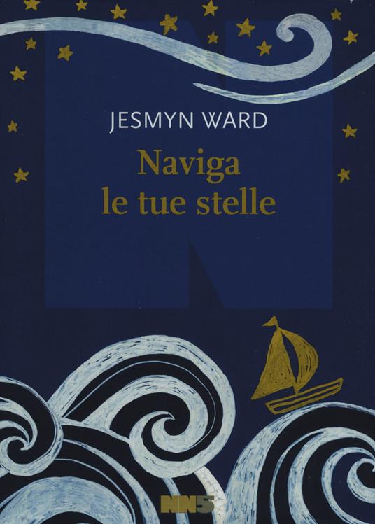 Naviga le tue stelle - Jesmyn Ward - copertina