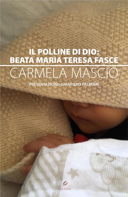 Il polline di Dio: Beata Maria Teresa Fasce - Carmela Mascio - copertina