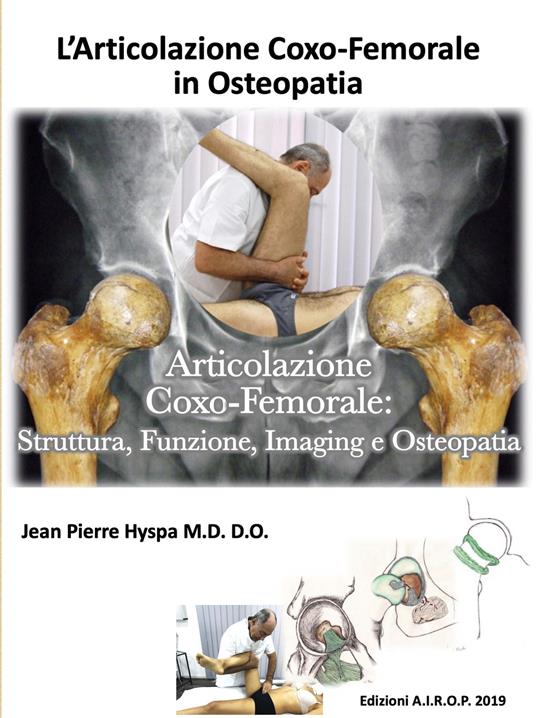 L' articolazione coxo-femorale in osteopatia. Articolazione coxo-femorale: struttura, funzione, imaging e osteopatia - Jean Pierre Hyspa - copertina