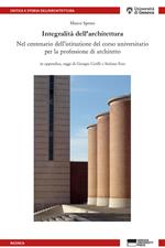 Integralità dell'architettura. Nel centenario dell'istituzione del corso universitario per la professione di architetto