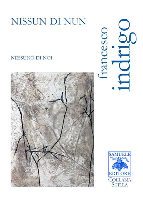 Nissun di nun. Nessuno di noi - Francesco Indrigo - copertina
