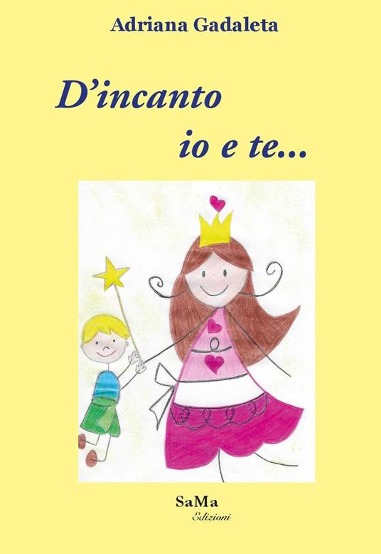 D'incanto io e te.... Nuova ediz. - Adriana Gadaleta - copertina