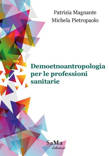 Demoetnoantropologia per le professioni sanitarie - Patrizia Magnante,Michela Pietropaolo - copertina