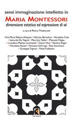 Sensi immaginazione intelletto in Maria Montessori. Dimensione estetica ed espressione di sé