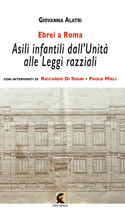 Ebrei a Roma. Asili infantili dall'Unità alle leggi razziali - Giovanna Alatri - copertina