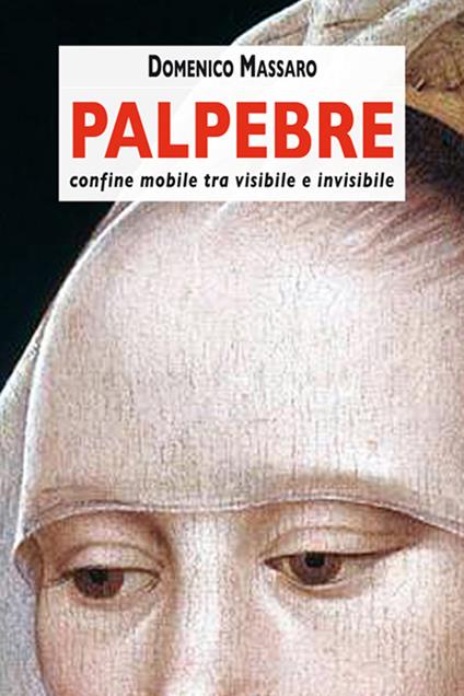 Palpebre/confine mobile tra visibile e invisibile - Domenico Massaro,Roberta Kali Agostini - copertina