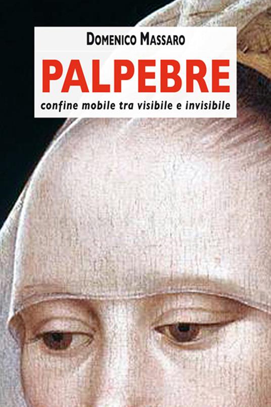 Palpebre/confine mobile tra visibile e invisibile - Domenico Massaro,Roberta Kali Agostini - copertina