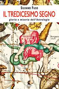 Libro Il tredicesimo segno gloria e miseria dell'astrologia Silvano Fuso