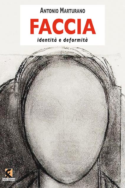 Faccia. Identità e deformità - Antonio Marturano - copertina