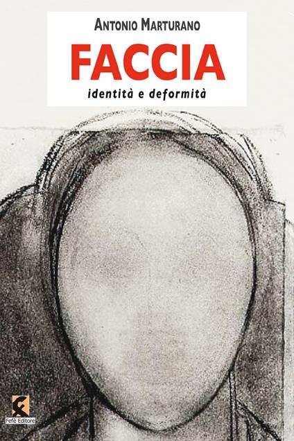 Faccia. Identità e deformità - Antonio Marturano - copertina