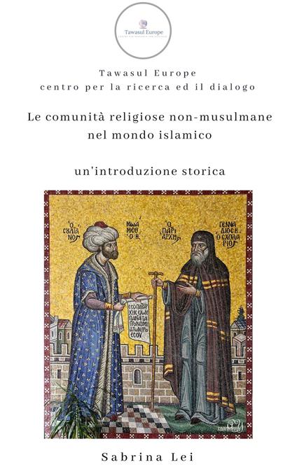 Le comunità religiose non-musulmane nel mondo islamico. Un'introduzione storica - Sabrina Lei - copertina
