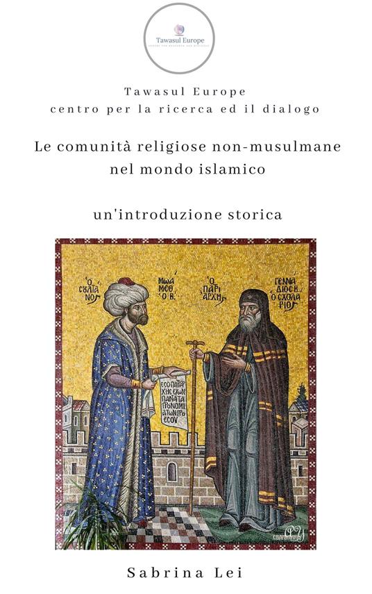 Le comunità religiose non-musulmane nel mondo islamico. Un'introduzione storica - Sabrina Lei - copertina