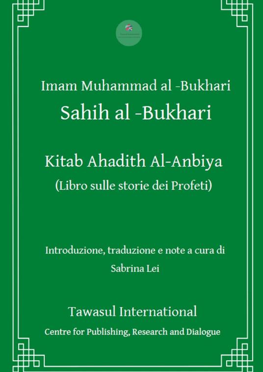 Kitab Ahadith Al-Anbiya. Il libro sulle storie dei profeti - Muhammad B. Al-Bukhari - copertina