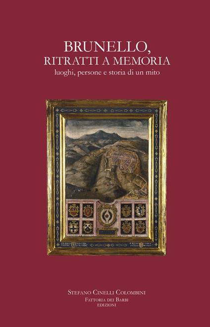 Brunello, ritratti a memoria. Luoghi, persone e storia di un mito - Stefano Cinelli Colombini - copertina