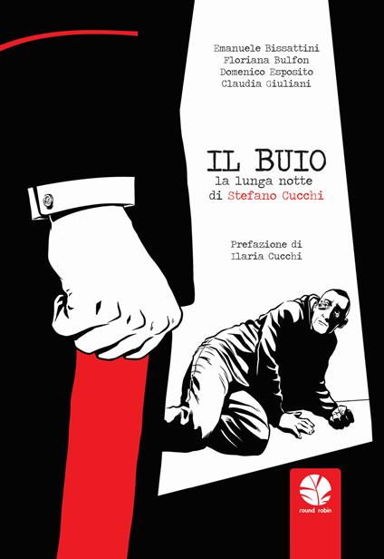 Il buio. La lunga notte di Stefano Cucchi - Emanuele Bissattini,Floriana Bulfon - copertina