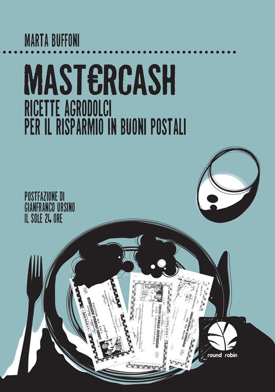 Mastercash. Ricette agrodolci per il risparmio in buoni postali - Marta Buffoni - ebook