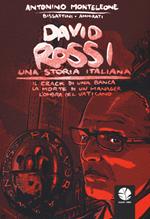 David Rossi. Una storia italiana. Il crack di una banca, la morte di un manager, l'ombra del Vaticano