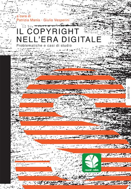 Il copyright nell'era digitale. Problematiche e casi di studio - copertina
