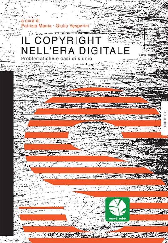 Il copyright nell'era digitale. Problematiche e casi di studio - copertina