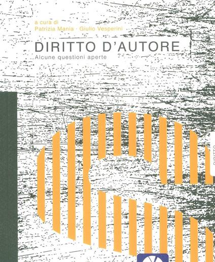 Diritto d'autore. Alcune questioni aperte - Patrizia Mania,Giulio Vesperini - copertina