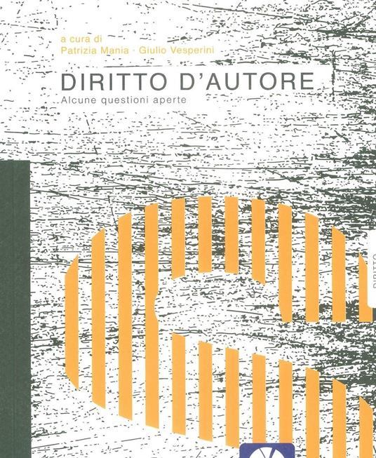 Diritto d'autore. Alcune questioni aperte - Patrizia Mania,Giulio Vesperini - copertina