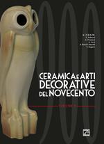 Ceramica e arti decorative del Novecento. Vol. 1