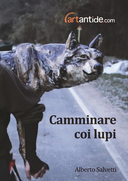 Alberto Salvetti. Camminare coi lupi. Ediz. illustrata - copertina