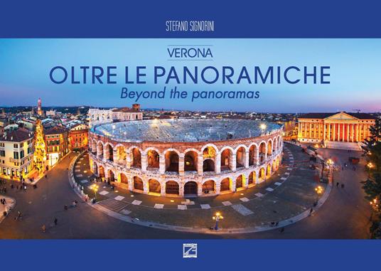 Oltre le panoramiche. Verona-Beyond the panoramas. Ediz. a colori - Stefano Signorini - copertina