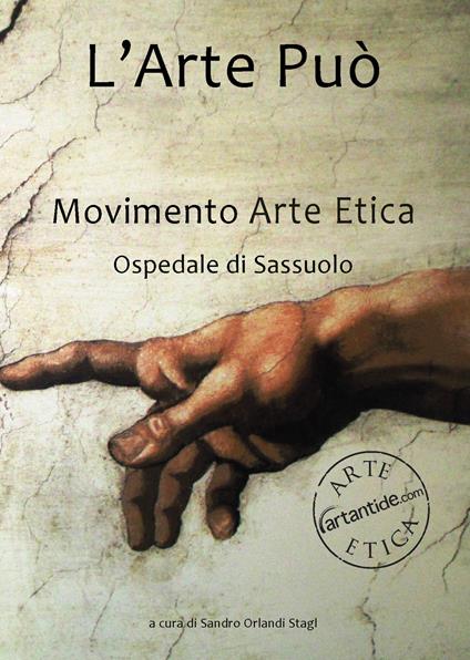 L'arte può. Movimento Arte Etica, Ospedale di Sassuolo. Ediz. illustrata - ARTantide.com - copertina