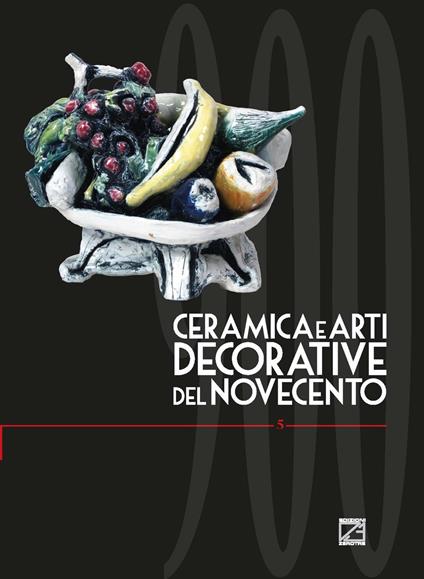 Ceramica e arti decorative del Novecento. Ediz. illustrata. Vol. 5 - copertina