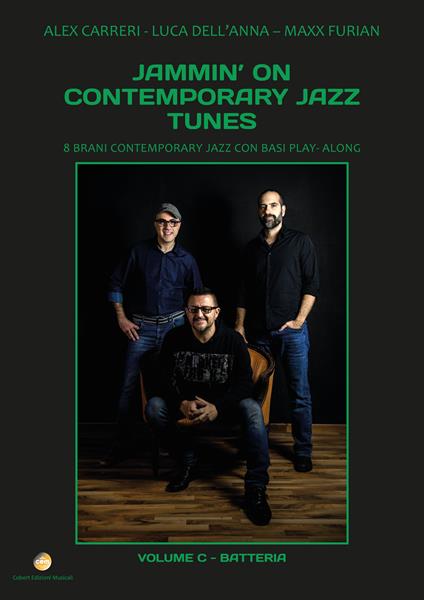 Jammin' on contemporary jazz tunes. 8 brani contemporary jazz con basi play-along. Vol. 3: Batteria. - Luca Dell'Anna,Alex Carreri,Maxx Furian - copertina