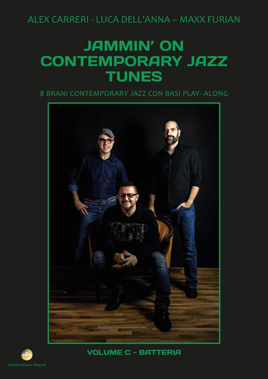 Jammin' on contemporary jazz tunes. 8 brani contemporary jazz con basi play-along. Vol. 3: Batteria. - Luca Dell'Anna,Alex Carreri,Maxx Furian - copertina