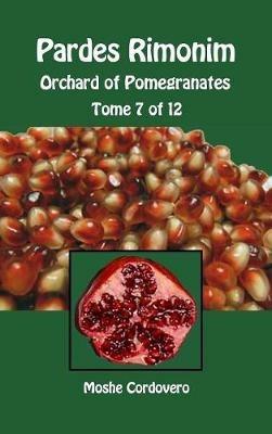 Pardes Rimonim. Orchard of Pomegranates. Ediz. aramaica, ebraica e inglese. Vol. 7 - Moïse Cordovéro - copertina