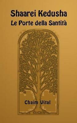 Shaarei Kedusha. Le porte della santità. Ediz. ebraica, inglese e italiana - Chaim ben Joseph Vital - copertina