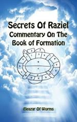 Sodei Razaya: Peirush Al Sefer Yetzirah. Secrets of Raziel: commentary on the book of formation. Ediz. inglese e ebraica