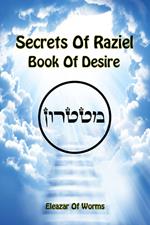 Sodei Razaya: Sefer Ha-Cheshek. Secrets of Raziel: book of desire. Ediz. inglese e ebraica