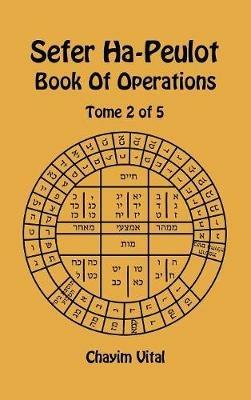 Sefer Ha-Peulot. Book of operations. Ediz. inglese e ebraica. Vol. 2 - Chaim ben Joseph Vital - copertina