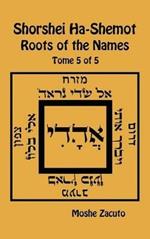 Shorshei Ha-Shemot. Roots of the names. Ediz. inglese e ebraica. Vol. 5