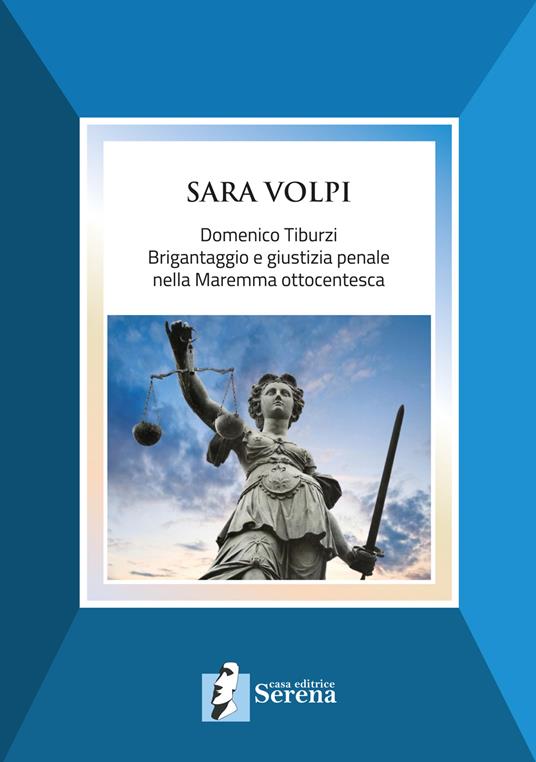 Domenico Tiburzi. Brigantaggio e giustizia penale nella Maremma ottocentesca - Sara Volpi - copertina