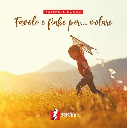 Favole e fiabe per... volare. Ediz. illustrata - Raffaele Donno - copertina
