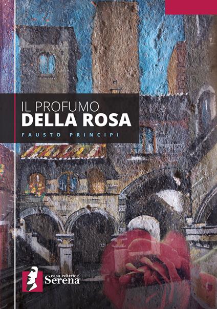Il profumo della Rosa - Fausto Principi - copertina