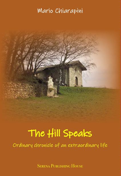 The hill speaks. Ordinary chronicle of an extraordinaary life - Mario Chiarapini - copertina