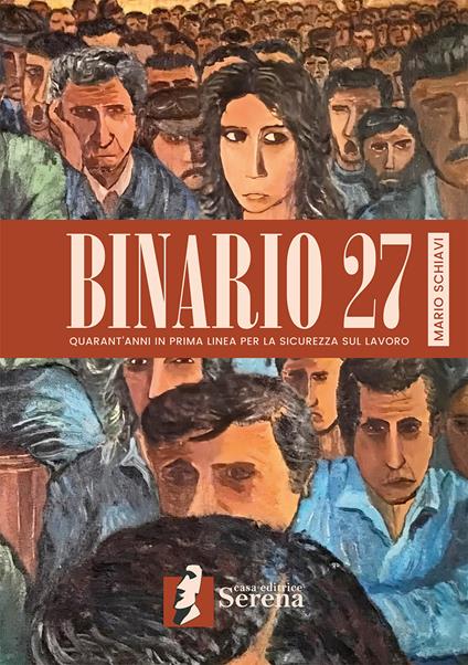 Binario 27. Quarant'anni in prima linea per la sicurezza sul lavoro - Mario Schiavi - copertina
