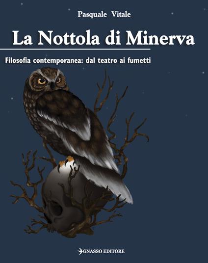 La Nottola di Minerva. Filosofia contemporanea: dal teatro ai fumetti - Pasquale Vitale - copertina