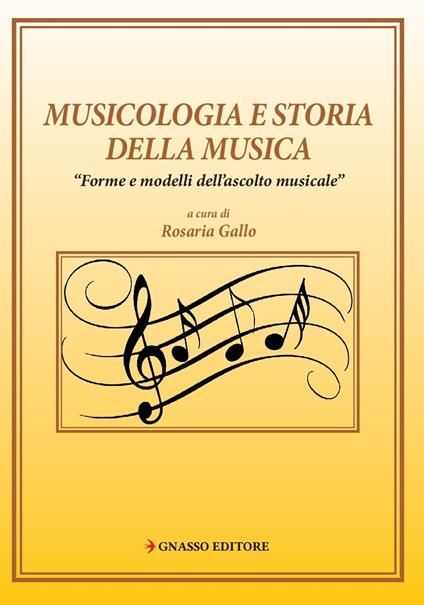 Musicologia e storia della musica. «Forme e modelli di ascolto musicale» - Rosaria Gallo - copertina