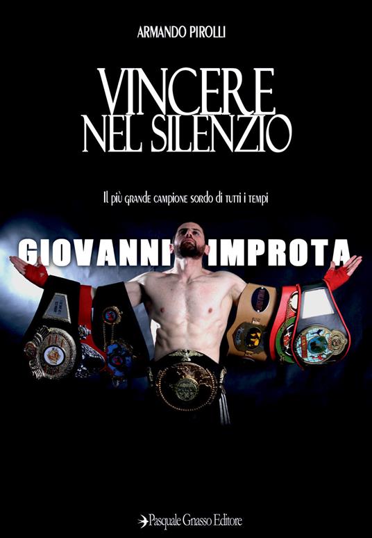 Vincere nel silenzio. Il più grande campione sordo di tutti i tempi - Armando Pirolli - copertina